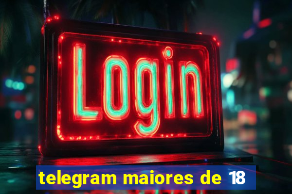 telegram maiores de 18